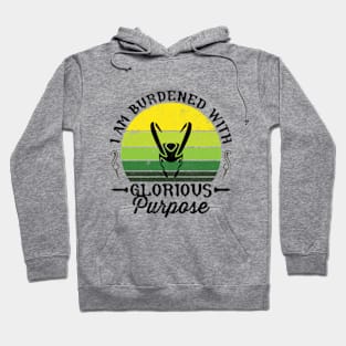 I Am Burdened With Glorious Purpose Hoodie